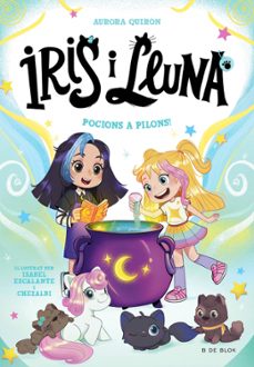 iris i lluna: cuidadores d animalets màgics 2 - pocions a pilons!-aurora quiron-9788410269385