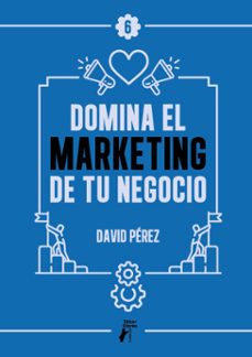 domina el marketing de tu negocio (ebook)-david perez-9788410386785