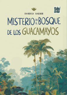 misterio en el bosque de los guacamayos-patricia hauser-9788410412385
