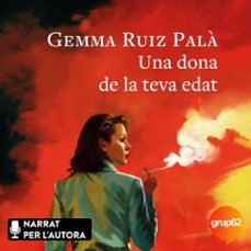 una dona de la teva edat (audiolibro)-gemma ruiz pala-9788410488885