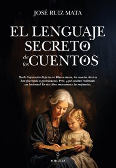 el lenguaje secreto de los cuentos-jose ruiz mata-9788410528185