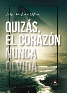 quizas, el corazon nunca olvida (ebook)-ivan pacheco seliva-9788410612785