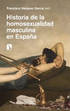 historia de la homosexualidad masculina en españa (ebook)-francisco vazquez garcia-9788410672161