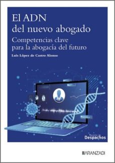 el adn del nuevo abogado. competencias clave para la abogacia del futuro-luis lopez de castro alonso-9788410853485