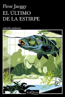 el ultimo de la estirpe-fleur jaeggy-9788411078085