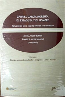 gabriel garcia moreno, el estadista y el hombre-9788411226585
