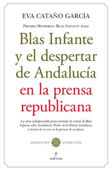 blas infante y el despertar de andalucia en la prensa republicana (premio memorial blas infante 2022)-9788411316385
