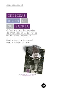 indignas hijas de su patria-marta palau galdón, maria garcía carbonell-9788411560085
