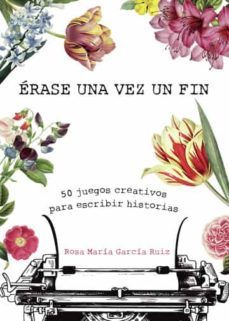 erase una vez un fin: 50 juegos creativos para escribir historias-maria rosa garcia ruiz-9788411592185