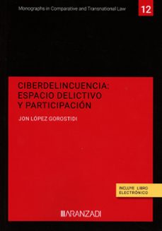 ciberdelincuencia: espacio delictivo y participacion-jon lopez gorostidi-9788411620185