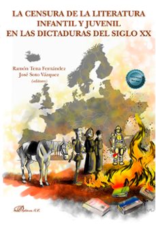 la censura de la literatura infantil y juvenil en las dictaduras del siglo xx (ebook)-jose soto vazquez-9788411700085