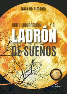 uriel mondoskkin y el ladron de sueños-nara de almeida-9788411754385