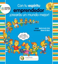 con tu espiritu emprendedor ¡crearas un mundo mejor!-maria jesus soto barragan-9788412102185