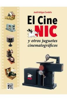 el cine nic y otros juguetes cinematograficos-jordi artigas candela-9788412180985