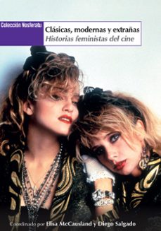 clasicas, modernas y extrañas: historias feministas del cine-elisa mccausland-9788412299885