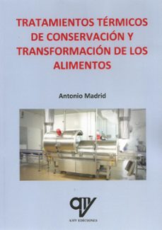tratamientos térmicos de conservación y transformación de los alimentos-antonio madrid vicente-9788412832785