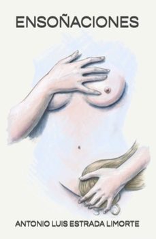 ensoñaciones-antonio luis estrada limorte-9788412881585