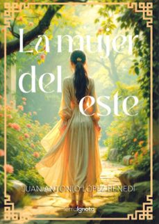 la mujer del este-juan antonio lopez benedi-9788412948585