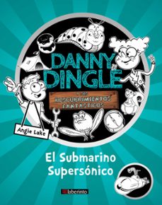 danny dingle y sus descubrimientos fantasticos: el submarino supersonico (ebook)-angie lake-9788413308685