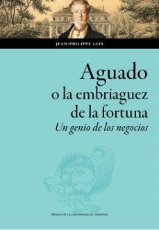 aguado, o la embriaguez de la fortuna (ebook)-jean philippe luis-9788413404592