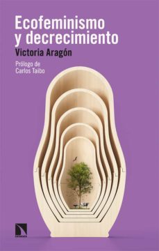 ecofeminismo y decrecimiento-victoria aragon garcia-9788413524085