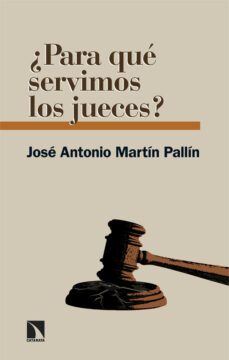 ¿para que servimos los jueces?-9788413527185