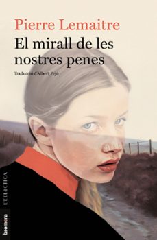el mirall de les nostres penes-pierre lemaitre-9788413580685