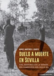 duelo a muerte en sevilla. una historia en la españa de comienzos del siglo xx-miguel martorell linares-9788413698885