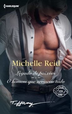 legado de paixes - o homem que arriscou tudo (ebook)-michelle reid-9788413752785