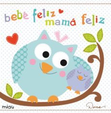 bebe feliz, mama feliz-9788415116585