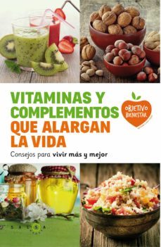 vitaminas y complementos que alargan la vida: consejos para vivir mas y mejor-9788415193685