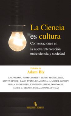 la ciencia es cultura: conversaciones en la nueva interseccion en tre ciencia y sociedad (biblioteca buridan)-9788415216285