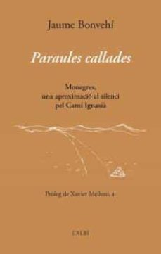 paraules callades: monegres, una aproximacio al silenci pel cami ignasia-jaume bonvehi-9788415269885