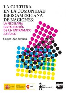 la cultura en la comunidad iberoamericana nacion de naciones-castor m. diaz barrado-9788415271185