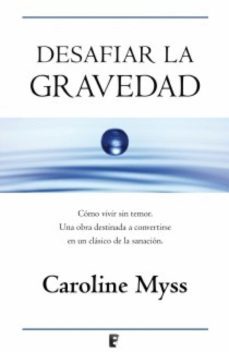 desafiar la gravedad (ebook)-caroline myss-9788415389385