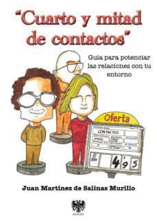 cuarto y mitad de contactos: guia para potenciar las relaciones c on tu entorno-juan martinez de salinas-9788415560685