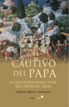 el cautivo del papa-carlos abella y ramallo-9788415570585