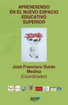 aprendiendo en el nuevo espacio educativo superior-jose francisco duran medina-9788415705185