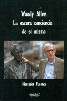 woody allen. la oscura conciencia de si mismo-mercedes fuentes-9788415924685