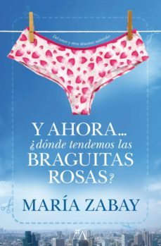 y ahora... ¿donde tendemos las braguitas rosas? (ebook)-maria zabay-9788416002085