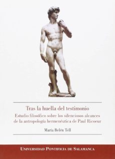 tras la huella del testimonio. estudio filosofico sobre los silenciosos alcances de la antropologia hermeneutica de paul     ricoeur-maria belen tell-9788416066285