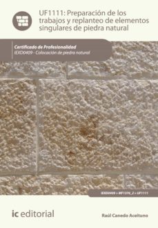 preparacion de los trabajos y replanteo de elementos singulares de piedra natural. iexd0409 (ebook)-9788416067985