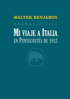 mi viaje a italia en pentecostes de 1912-walter benjamin-9788416160785