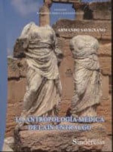 la antropologia medica de lain entralgo-armando savignano-9788416262885