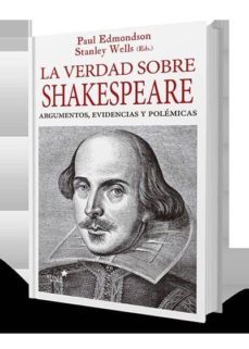la verdad sobre shakespeare-paul edmondson-stanley wells-9788416541485