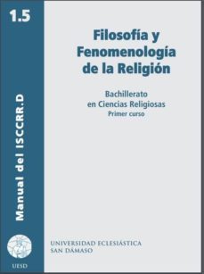 filosofia y fenomenologia de la  religion: bachillerato en ciencias religiosas. primer curso-miguel angel medina escudero-9788416639885