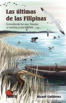 las ultimas de las filipinas: entendiendo las aves litoraleas marinas y sus habitats-ricard gutierrez-9788416702985