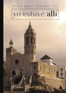 yo estuve allí-antonio manuel rodriguez diaz-9788416722785