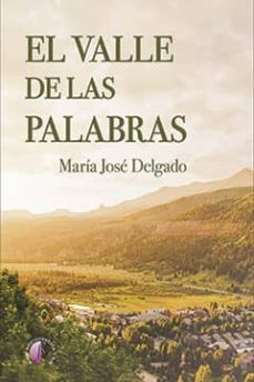 el valle de las palabras-maria jose delgado-9788416809585