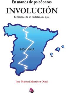 involucion. reflexiones de un ciudadano de a pie-jose manuel martinez olmo-9788416814985